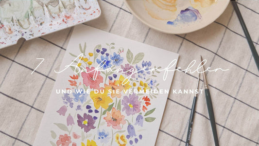 7 Aquarell Anfängerfehler und wie du sie vermeiden kannst